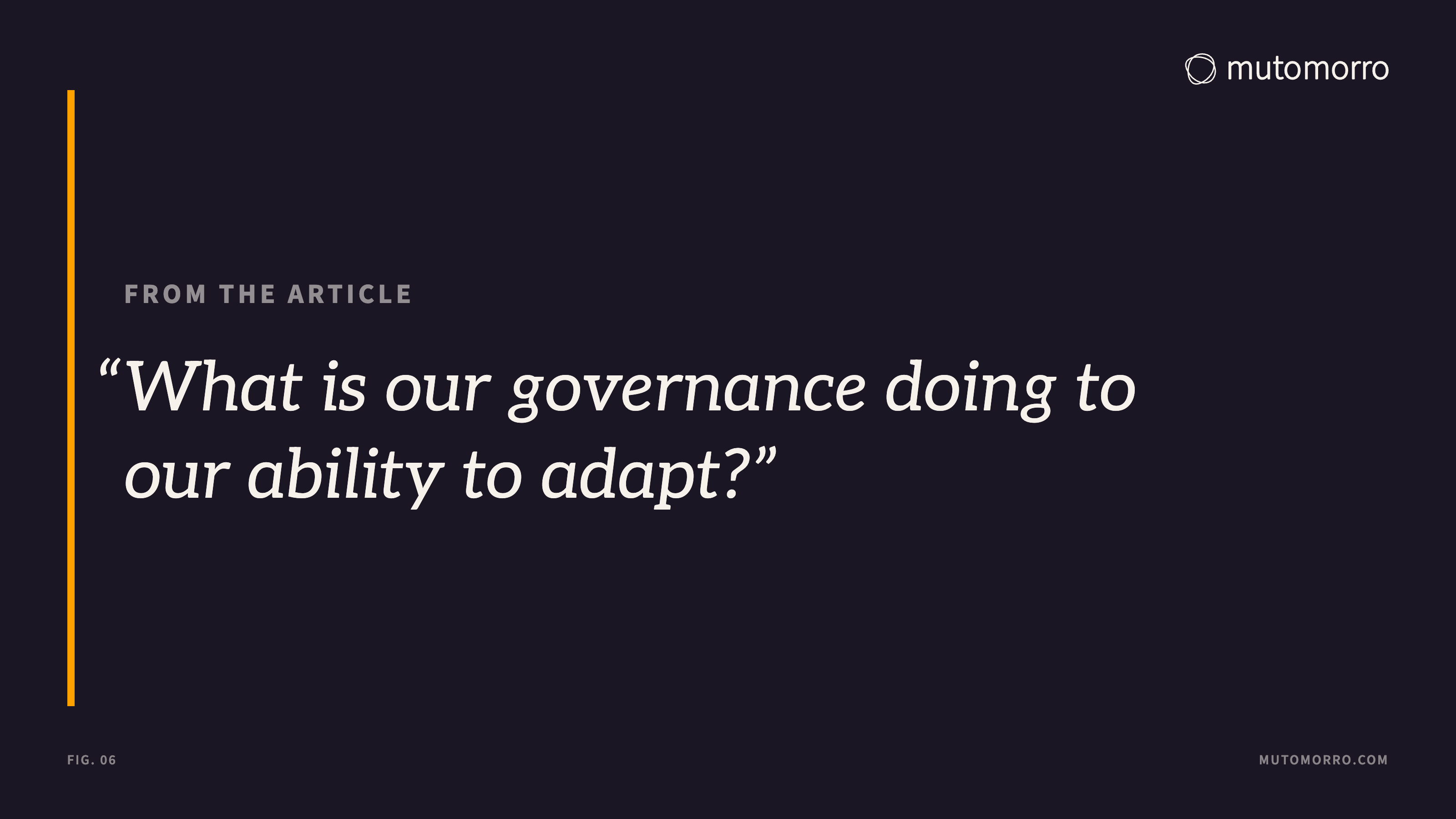 Pull quote from the article: What is our governance doing to our ability to adapt?