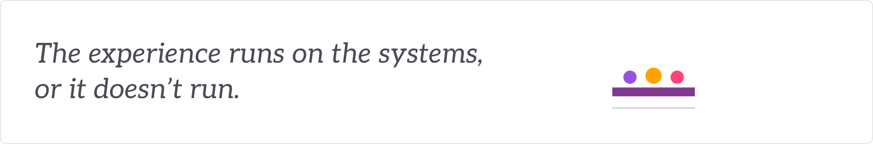 The experience runs on the systems, or it doesn't run - the EX platform and HRIS deployed.