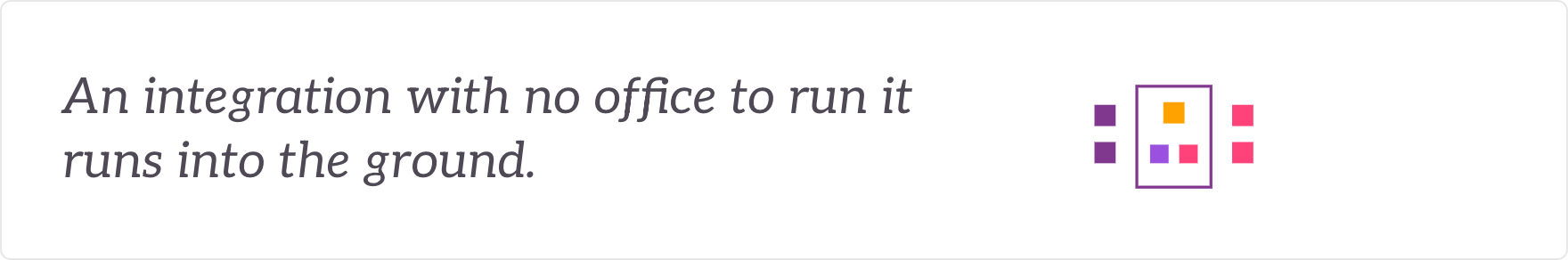 An integration with no office to run it runs into the ground - an Integration Management Office and its governance.