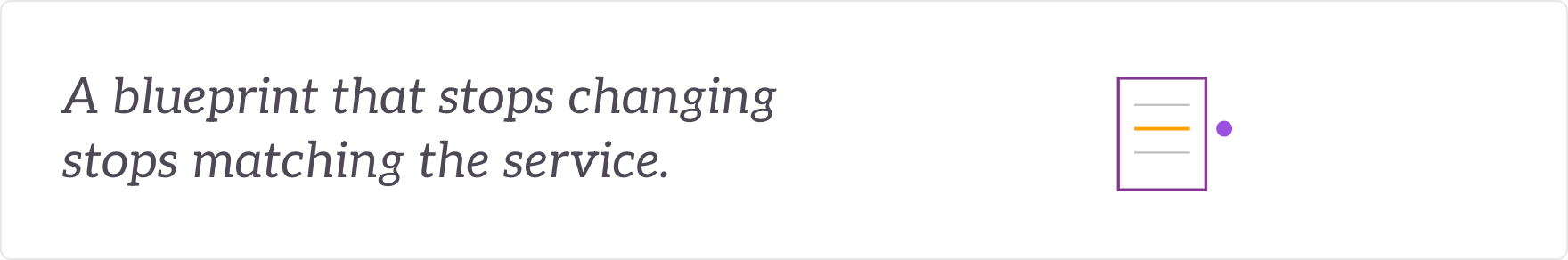 A blueprint that stops changing stops matching the service - the blueprint kept current.
